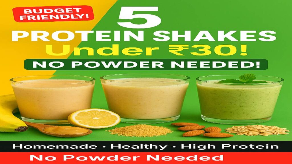 5 homemade protein shakes under ₹30 with natural ingredients and no protein powder